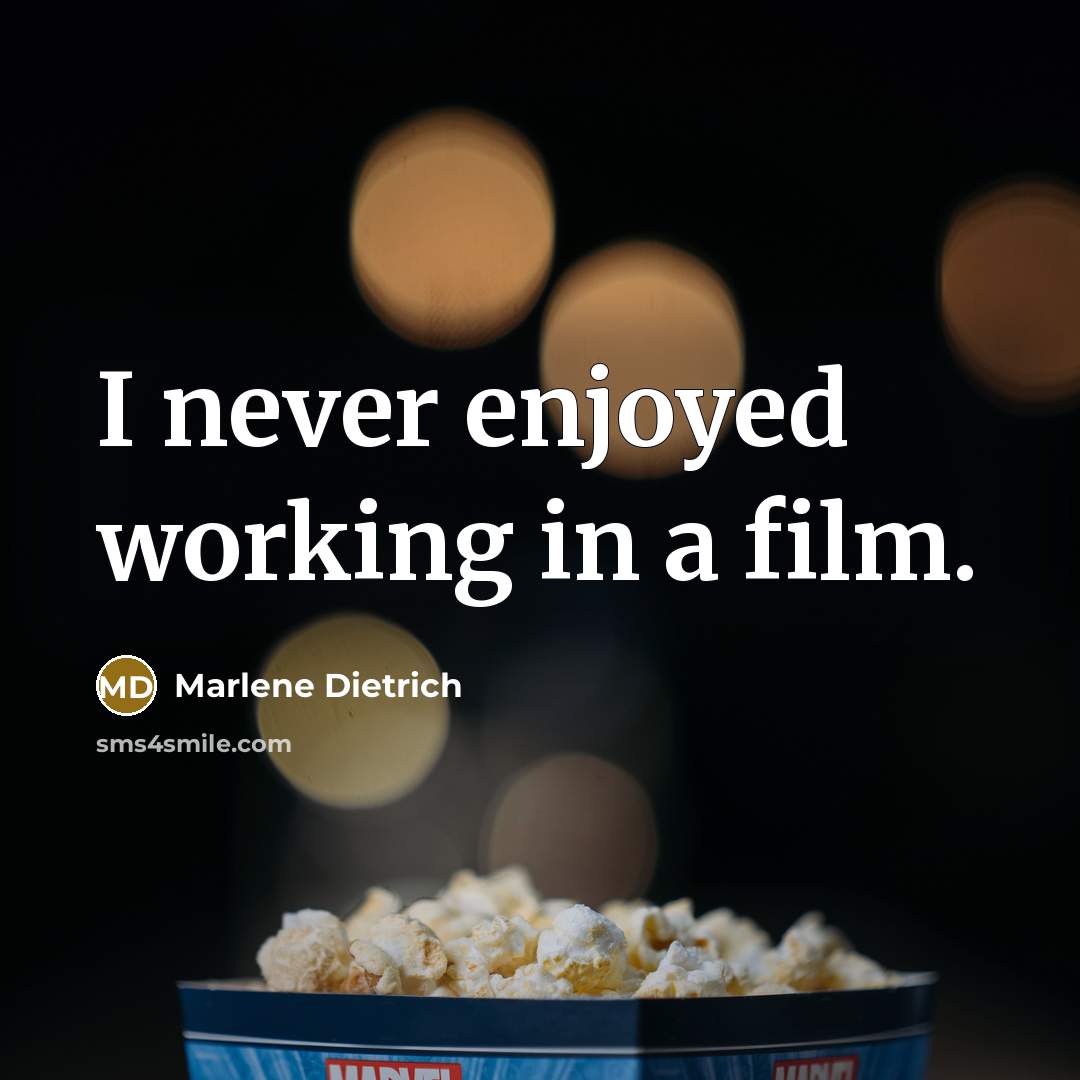 “I never enjoyed working in a film.…” quote by Marlene Dietrich