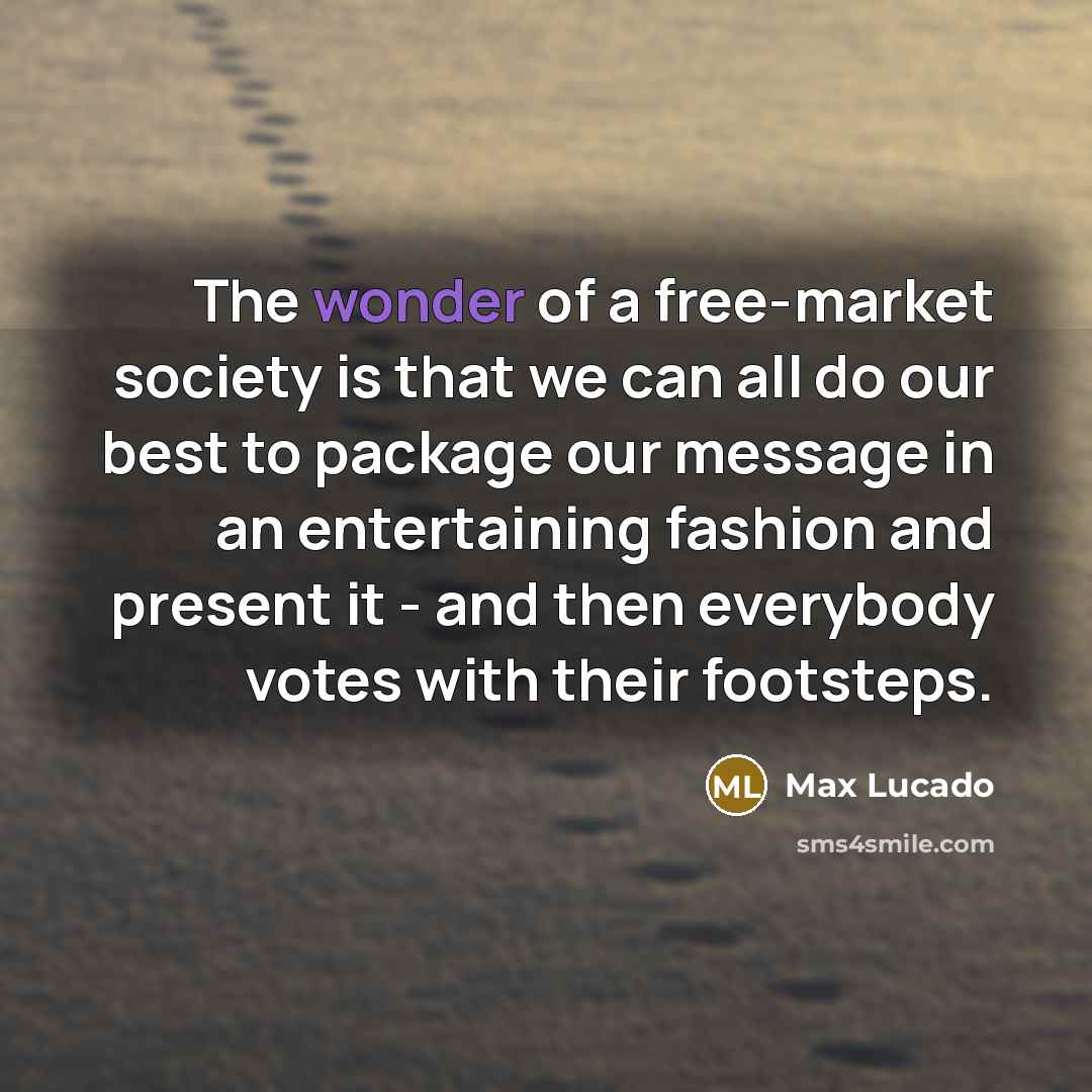 “The wonder of a free-market society is that we can…” quote by Max Lucado