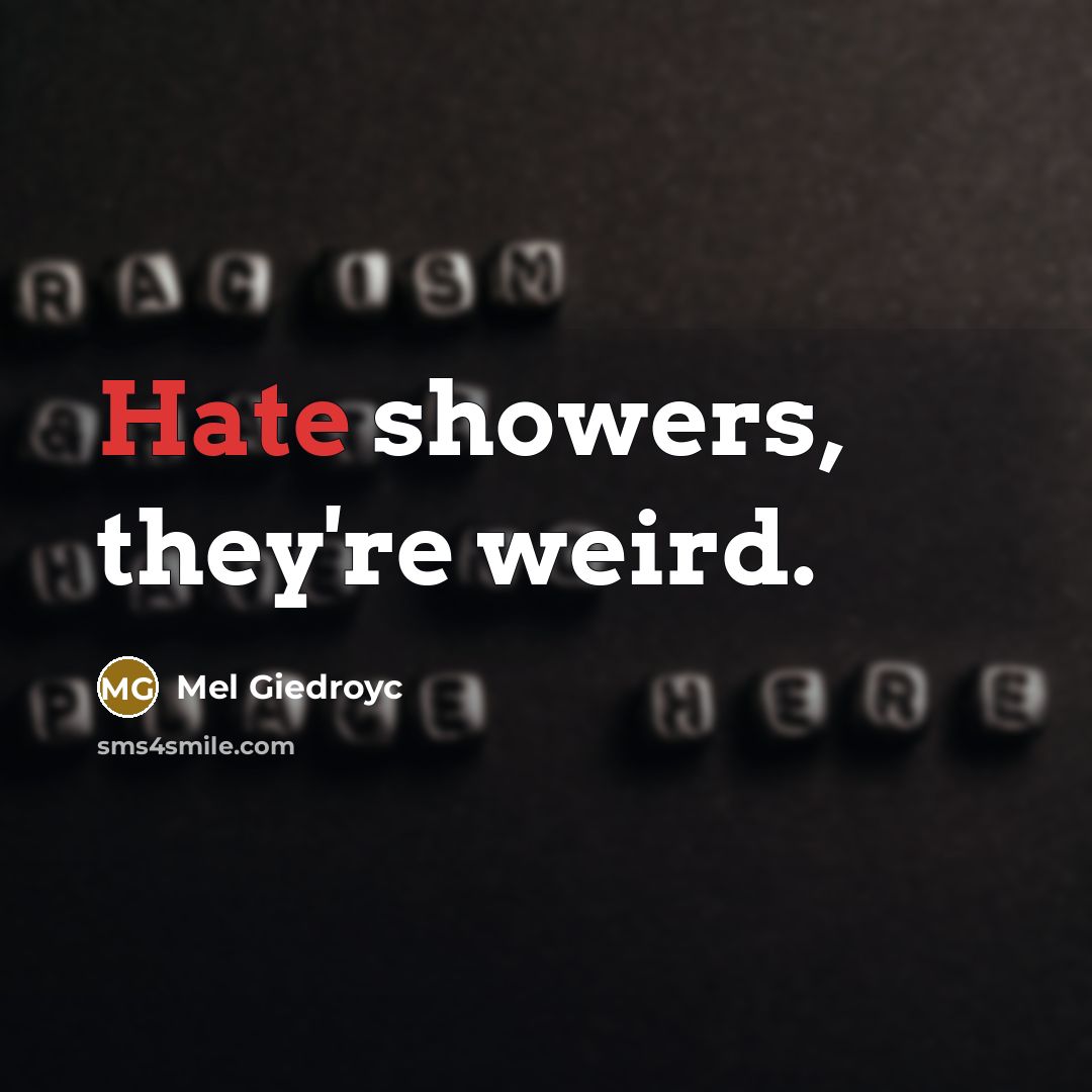 “Hate showers, they're weird.…” quote by Mel Giedroyc