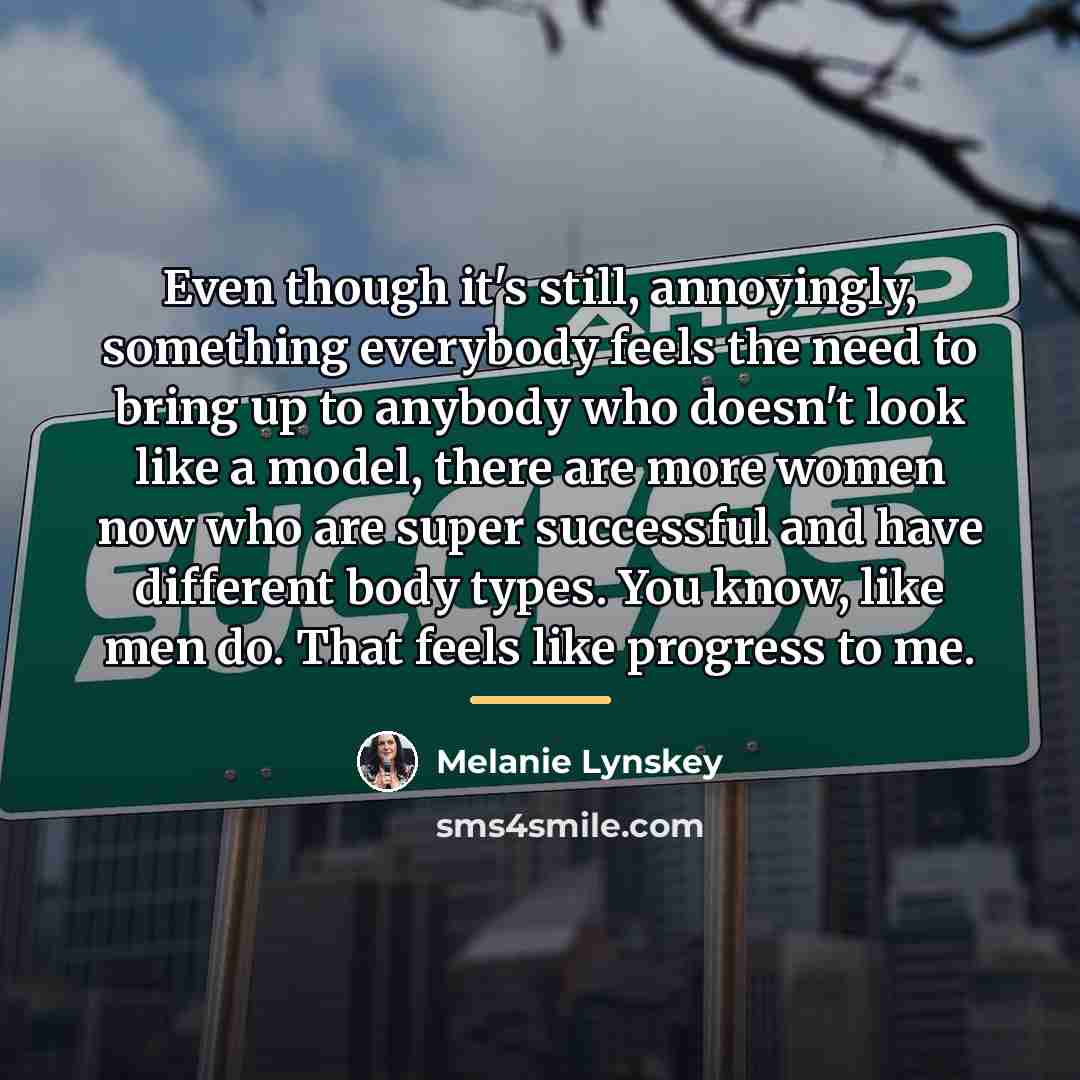 “Even though it's still, annoyingly, something everybody feels the need…” quote by Melanie Lynskey