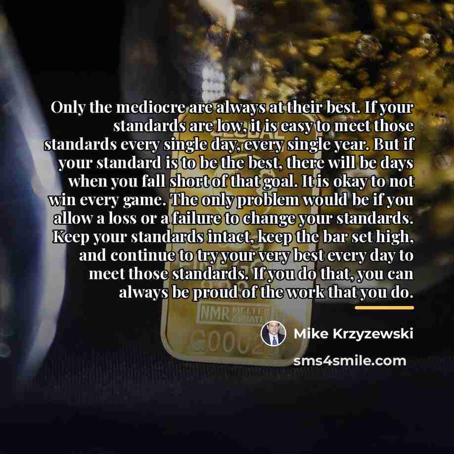 “Only the mediocre are always at their best. If your…” quote by Mike Krzyzewski