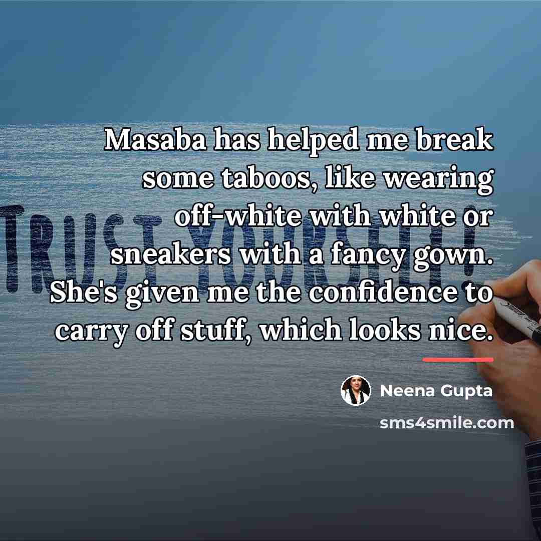 “Masaba has helped me break some taboos, like wearing off-white…” quote by Neena Gupta