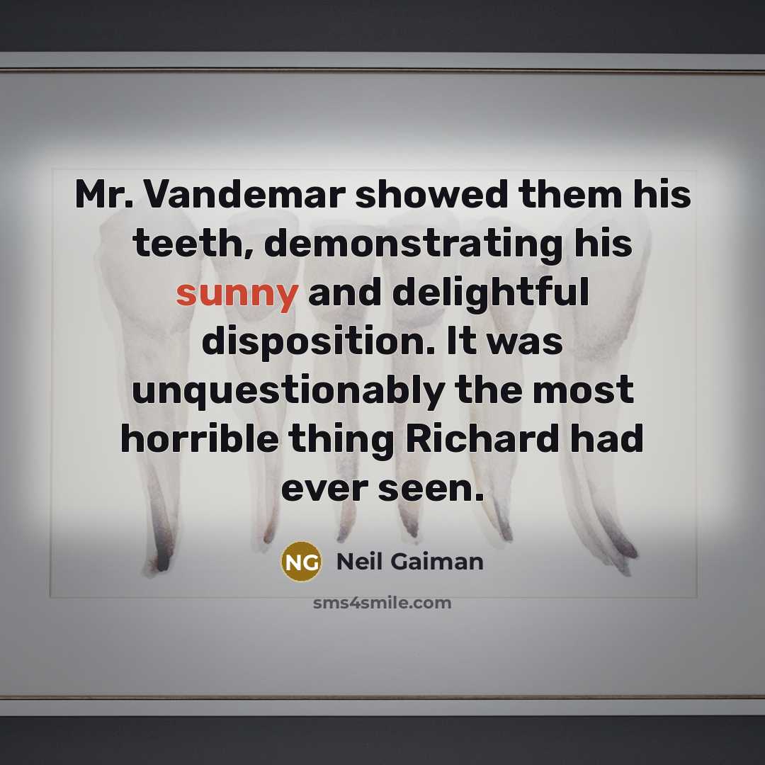 “Mr. Vandemar showed them his teeth, demonstrating his sunny and…” quote by Neil Gaiman