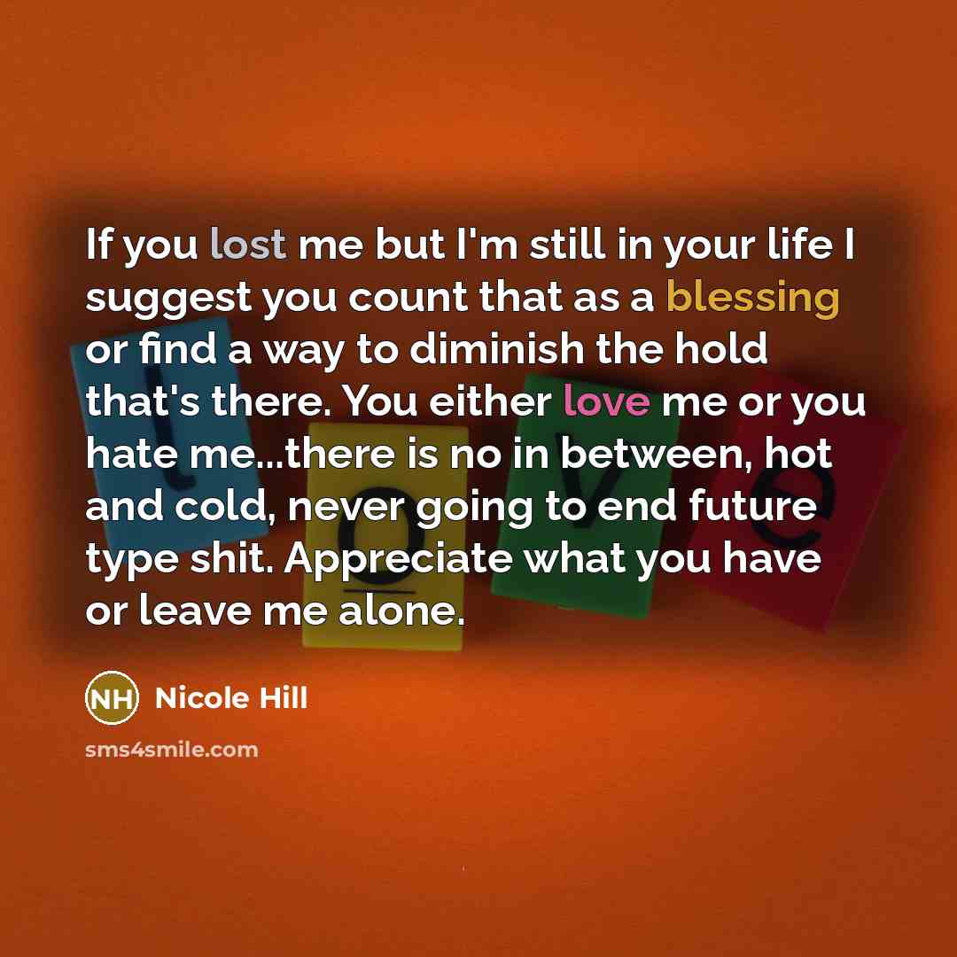 “If you lost me but I'm still in your life…” quote by Nicole Hill