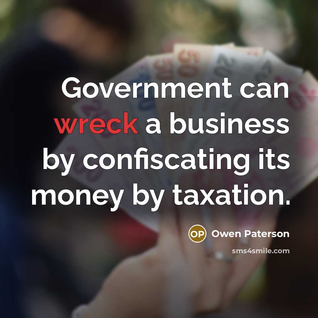 “Government can wreck a business by confiscating its money by…” quote by Owen Paterson