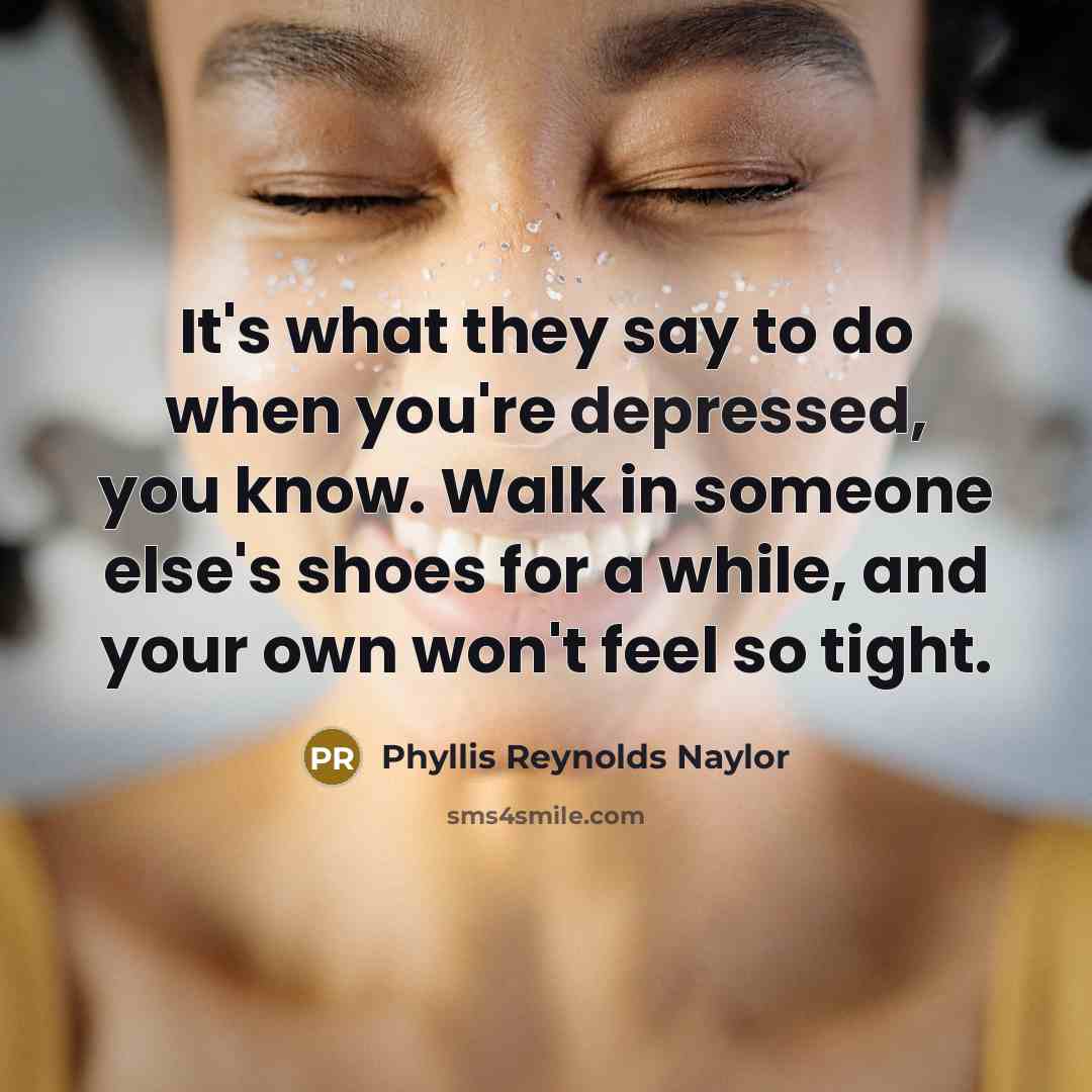 “It's what they say to do when you're depressed, you…” quote by Phyllis Reynolds Naylor