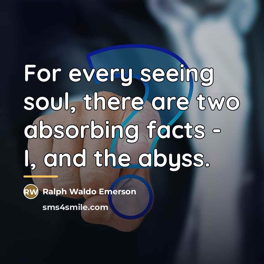 “For every seeing soul, there are two absorbing facts -…” quote by Ralph Waldo Emerson