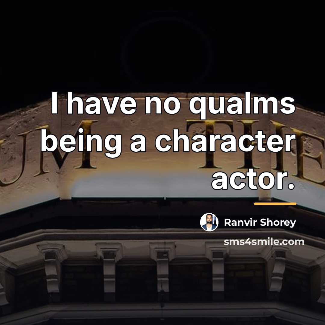 “I have no qualms being a character actor.…” quote by Ranvir Shorey