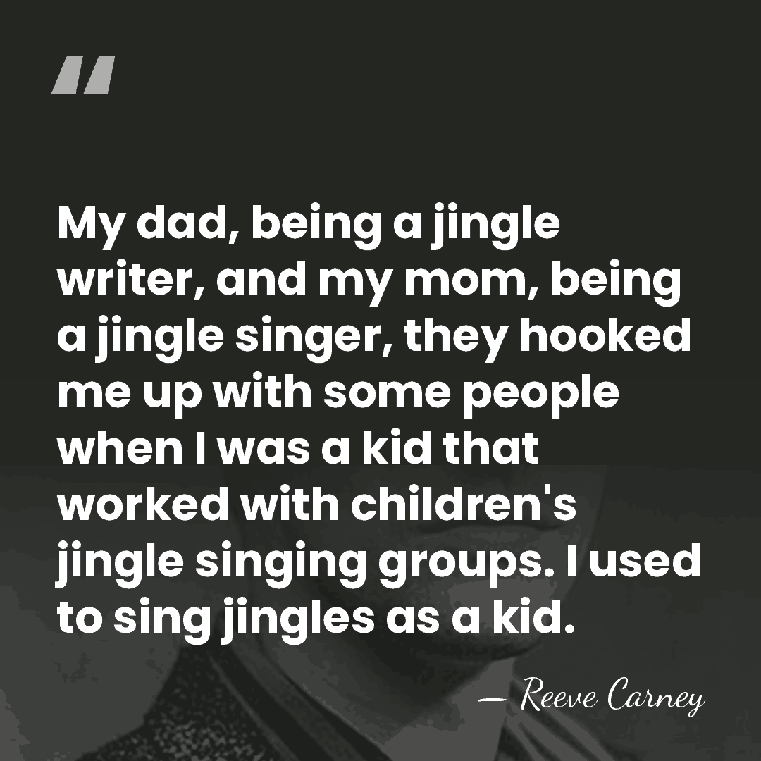 My dad, being a jingle writer, and my mom, being a jingle&hellip; - Reeve Carney