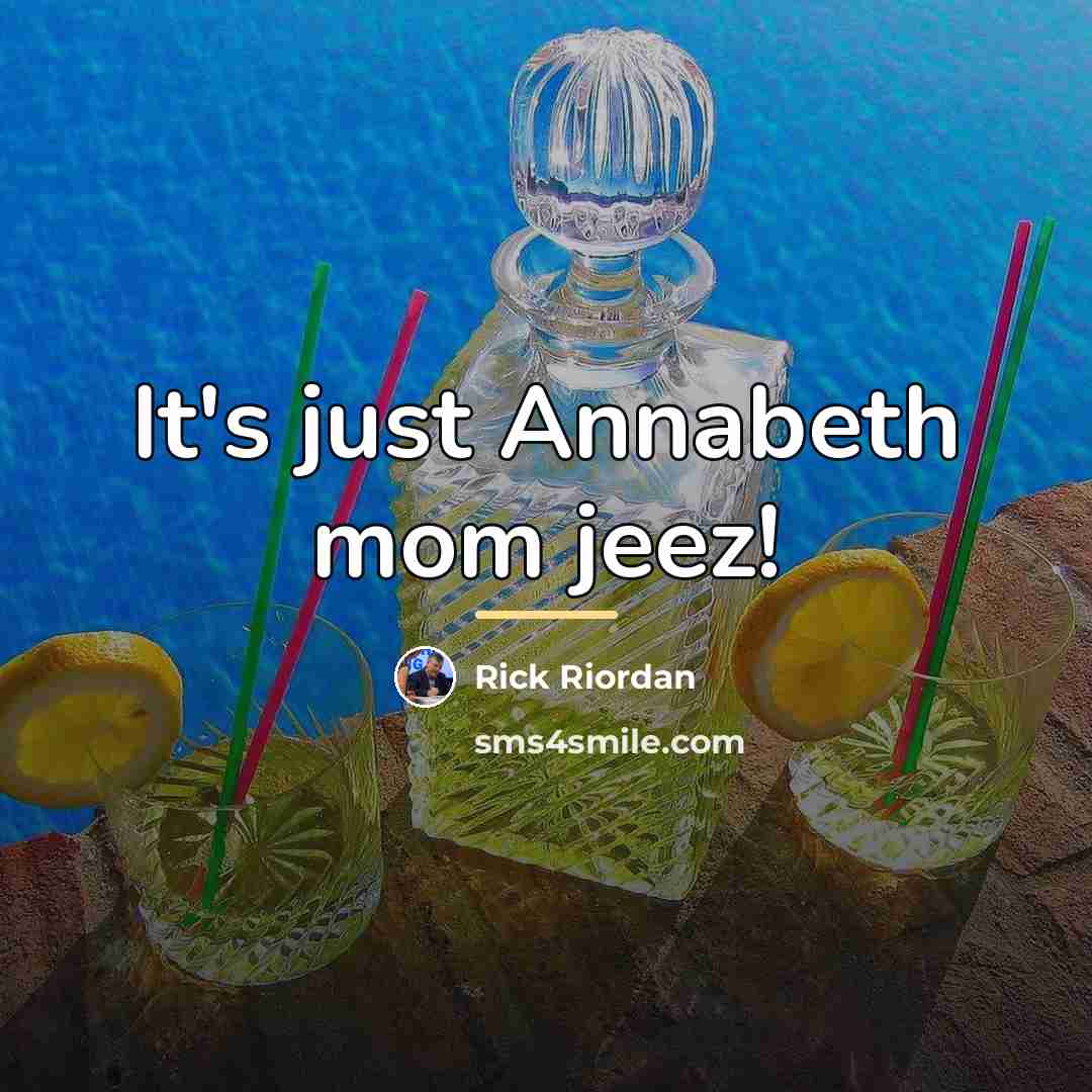 “It's just Annabeth mom jeez!…” quote by Rick Riordan