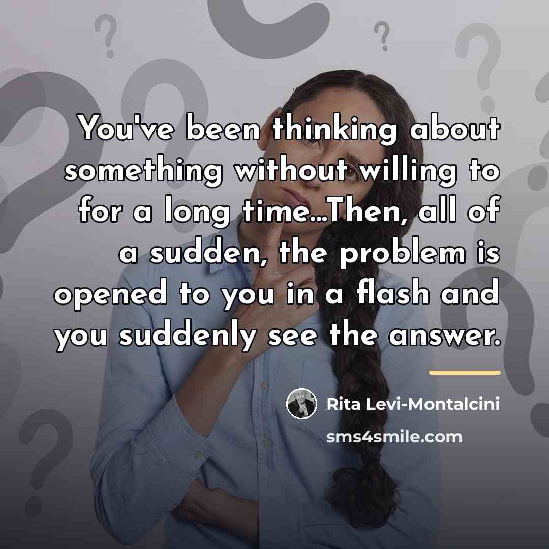“You've been thinking about something without willing to for a…” quote by Rita Levi-Montalcini