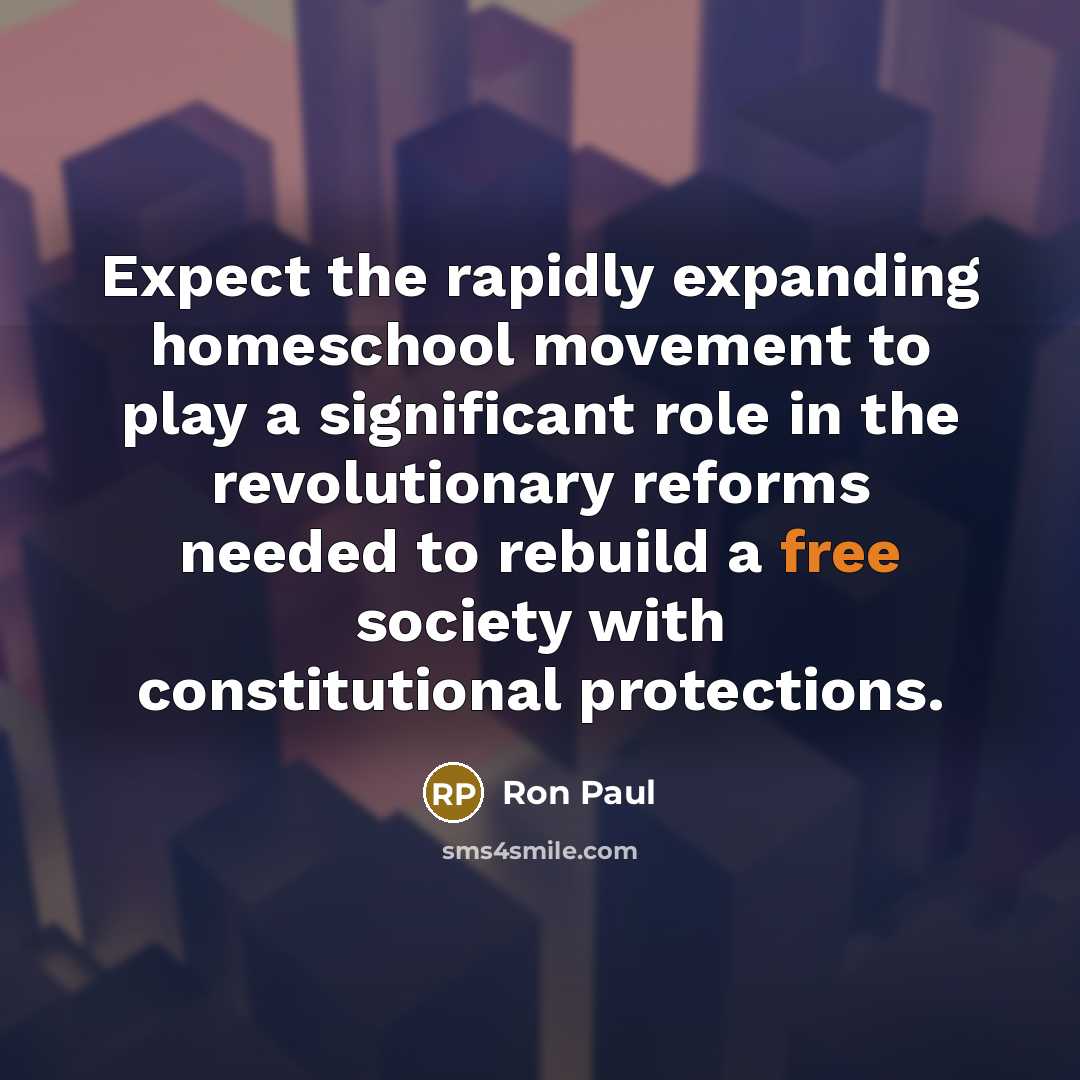 “Expect the rapidly expanding homeschool movement to play a significant…” quote by Ron Paul