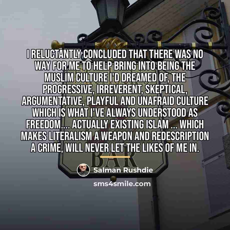 “I reluctantly concluded that there was no way for me…” quote by Salman Rushdie