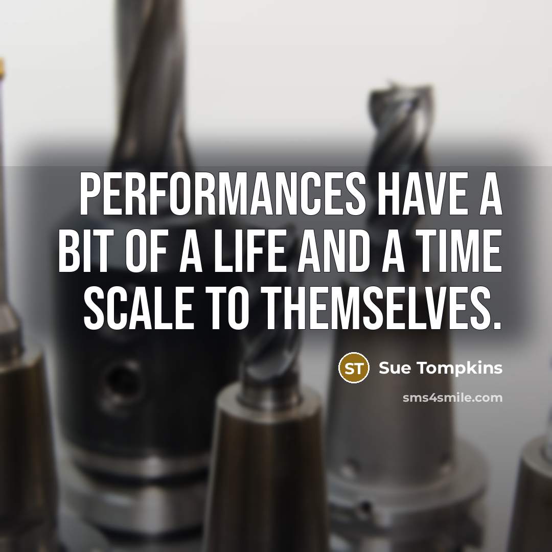 “Performances have a bit of a life and a time…” quote by Sue Tompkins