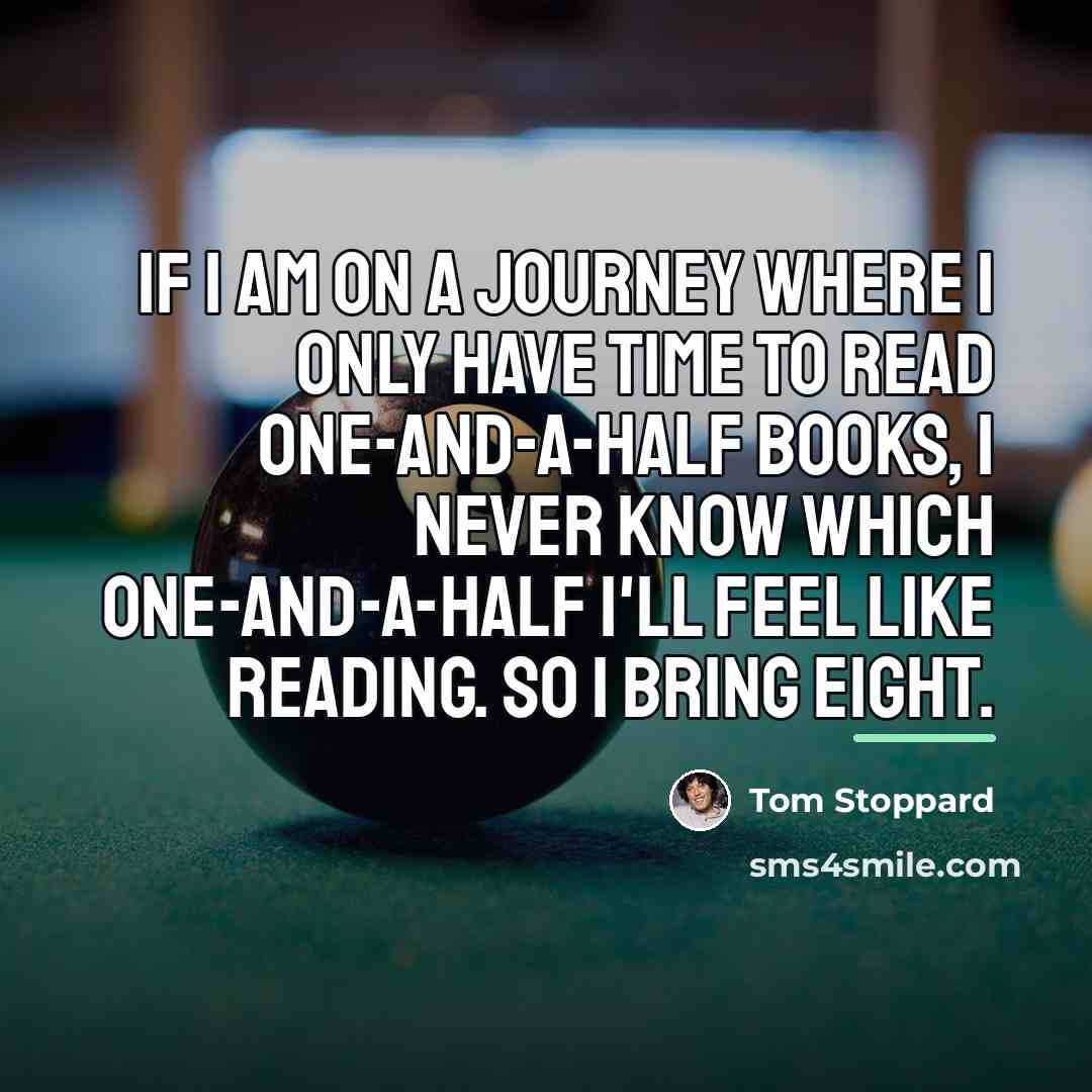 “If I am on a journey where I only have…” quote by Tom Stoppard