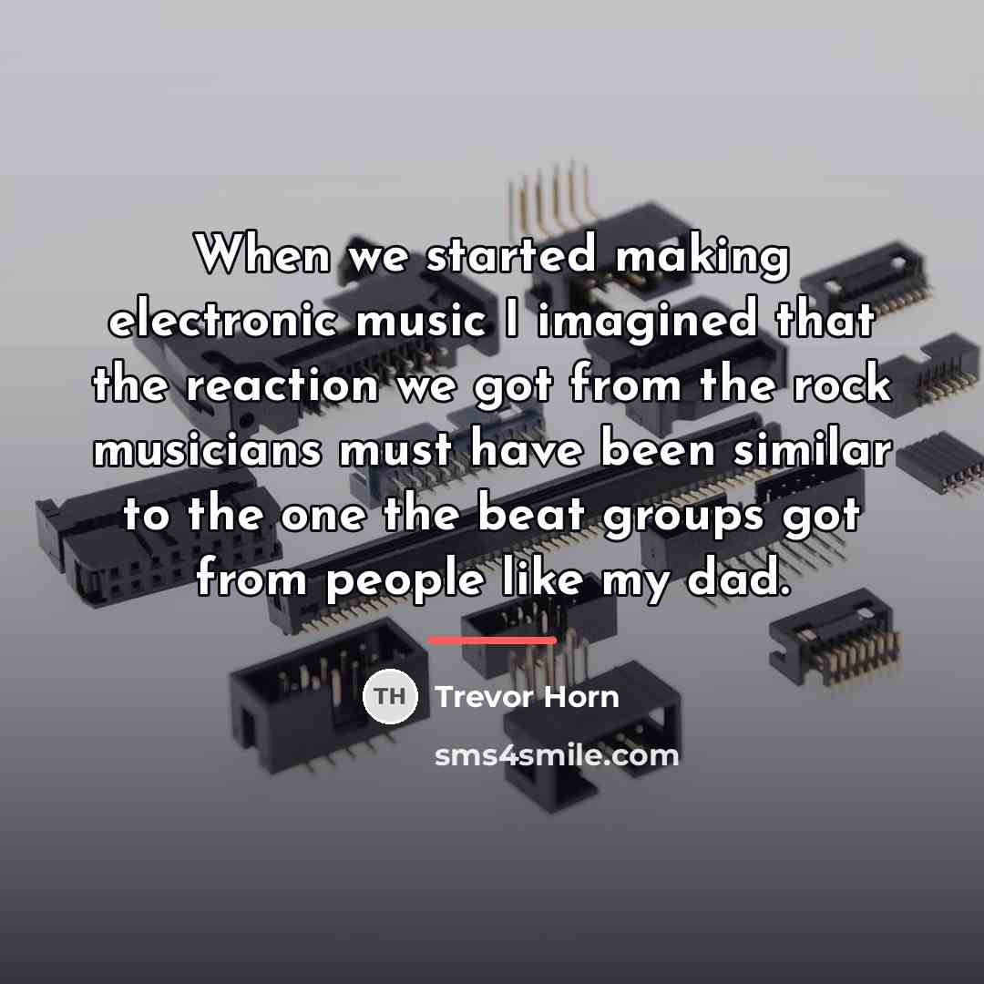 “When we started making electronic music I imagined that the…” quote by Trevor Horn