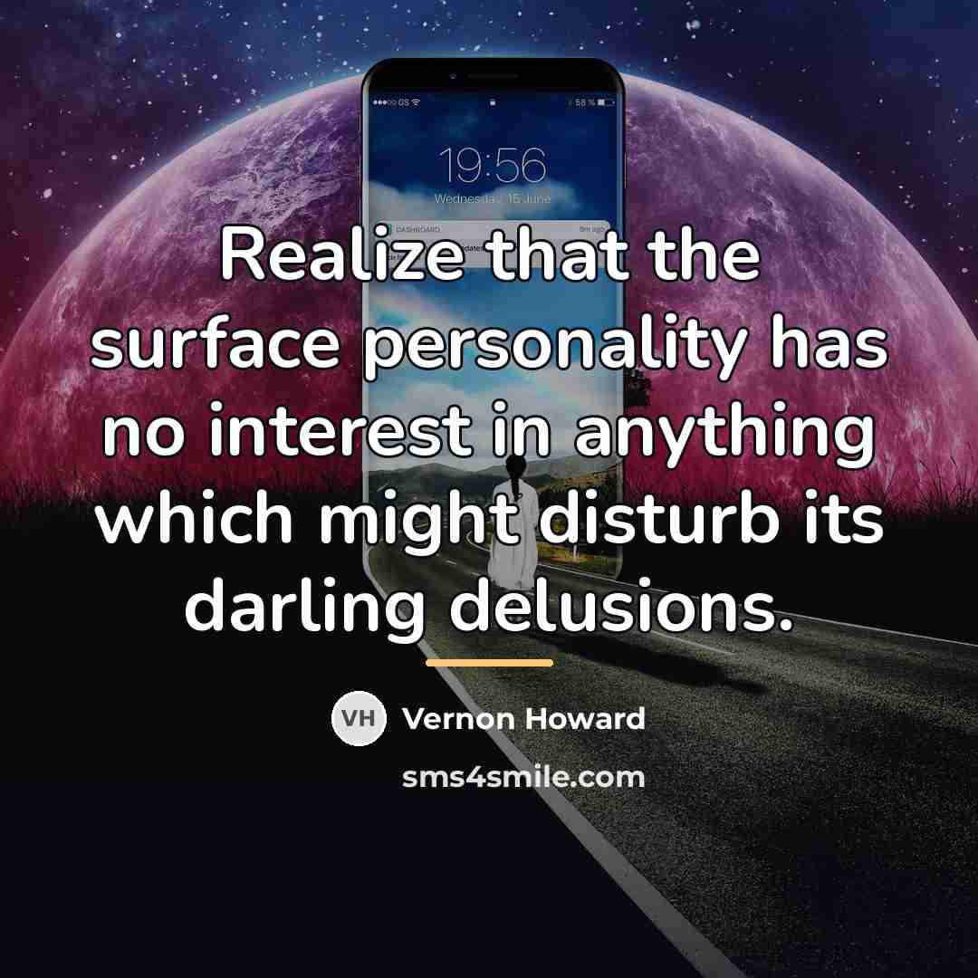 “Realize that the surface personality has no interest in anything…” quote by Vernon Howard