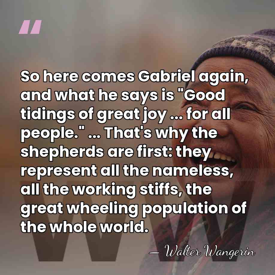 So here comes Gabriel again, and what he says is "Good tidings&hellip; - Walter Wangerin