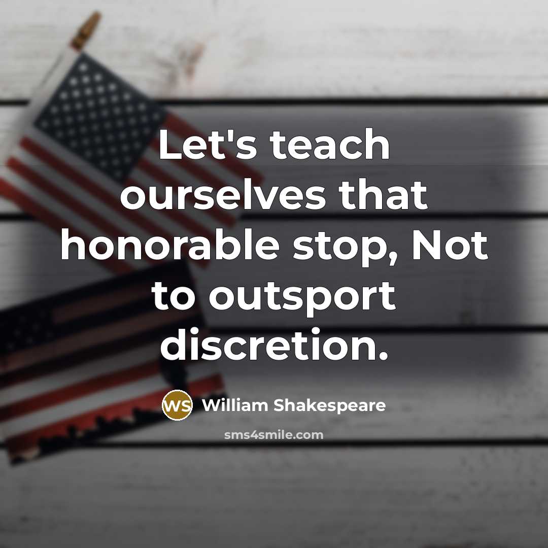 “Let's teach ourselves that honorable stop, Not to outsport discretion.…” quote by William Shakespeare