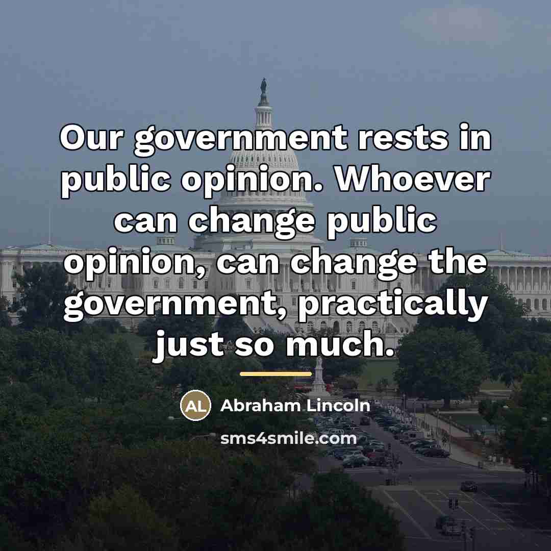 “Our government rests in public opinion. Whoever can change public…” quote by Abraham Lincoln