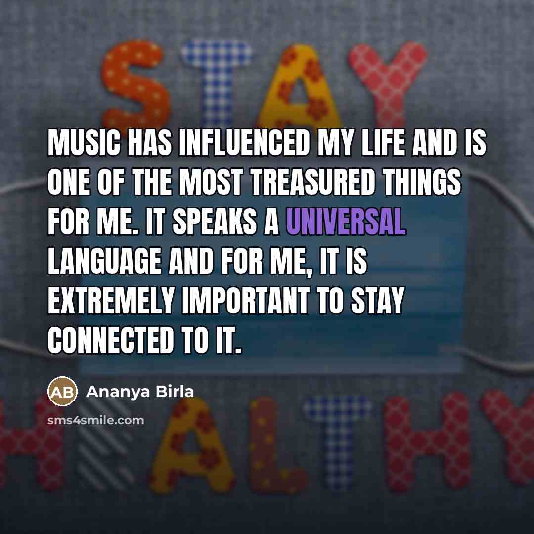 “Music has influenced my life and is one of the…” quote by Ananya Birla