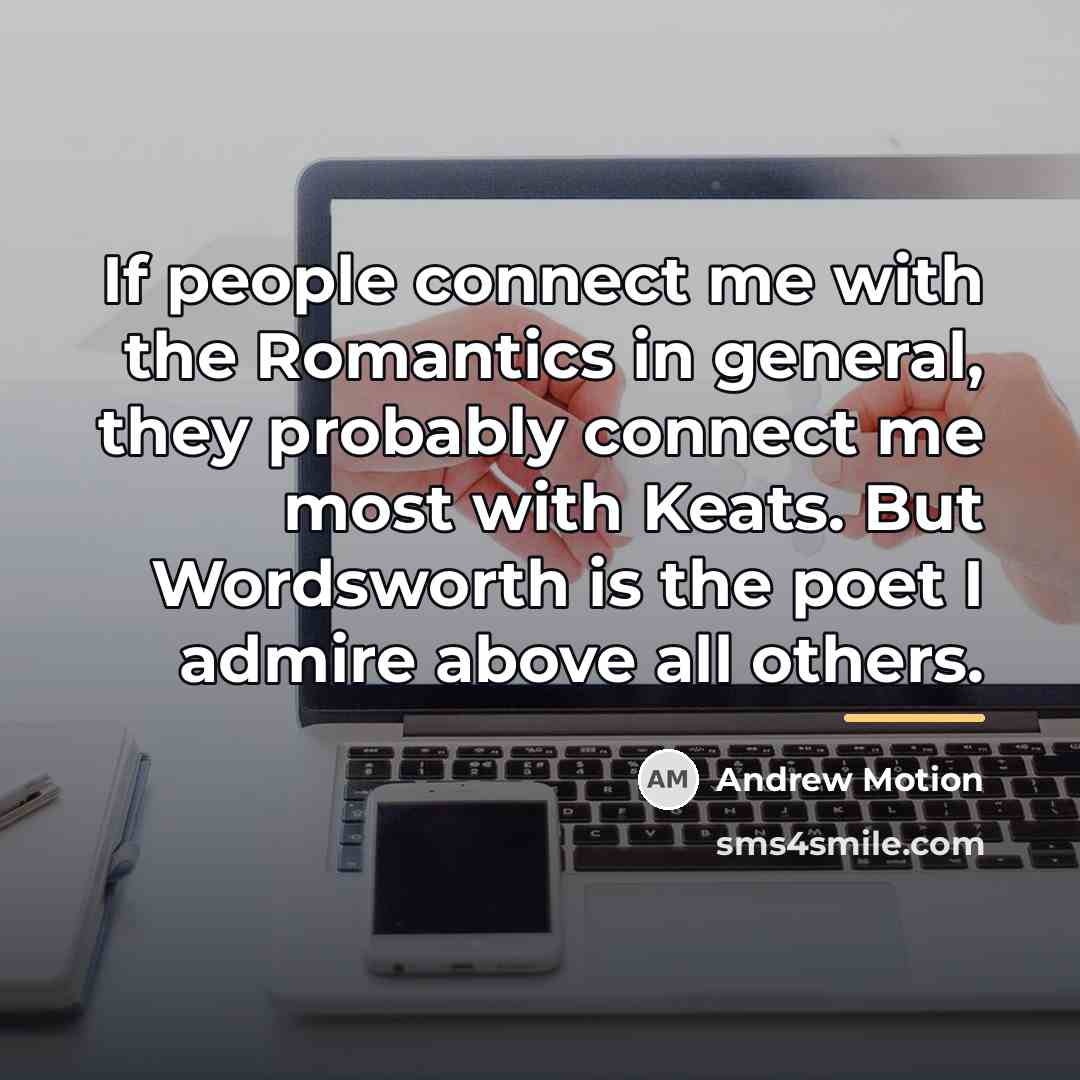 “If people connect me with the Romantics in general, they…” quote by Andrew Motion