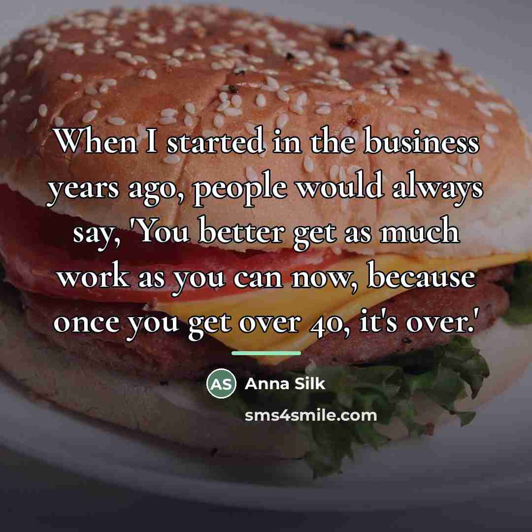 “When I started in the business years ago, people would…” quote by Anna Silk