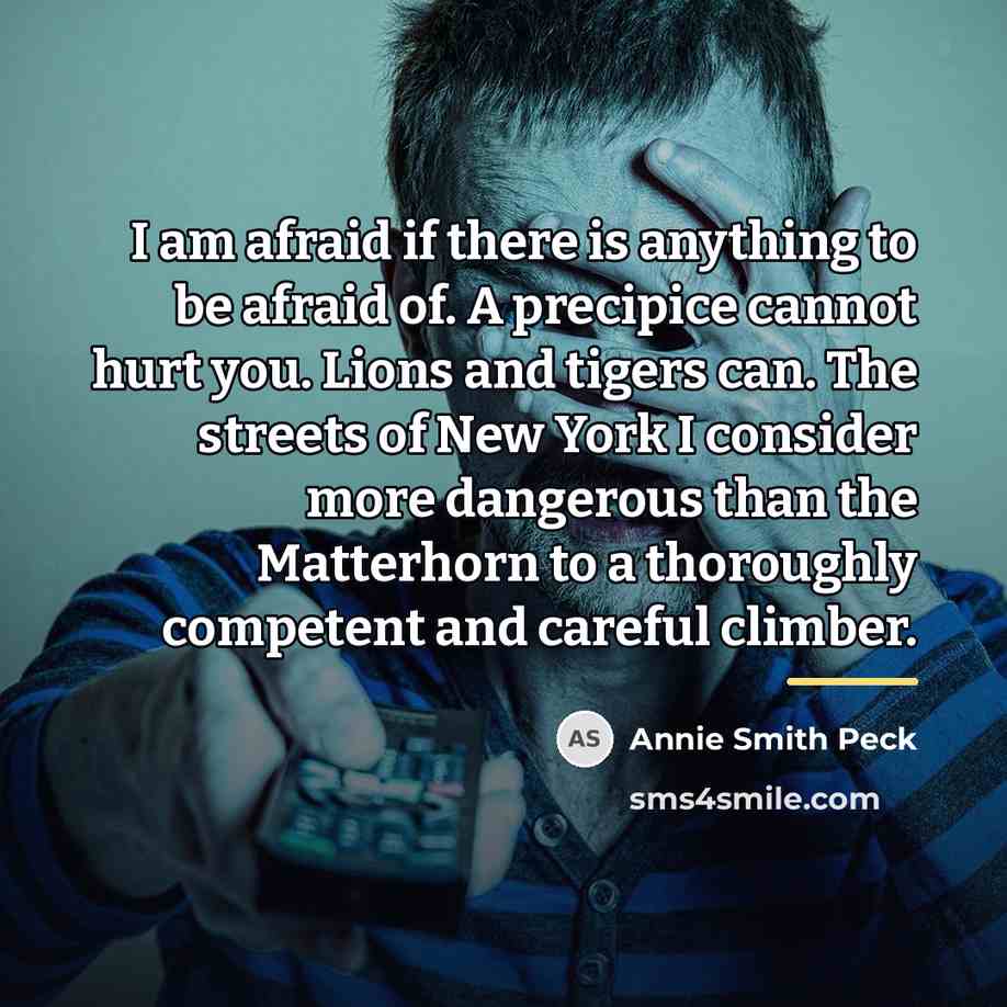 “I am afraid if there is anything to be afraid…” quote by Annie Smith Peck