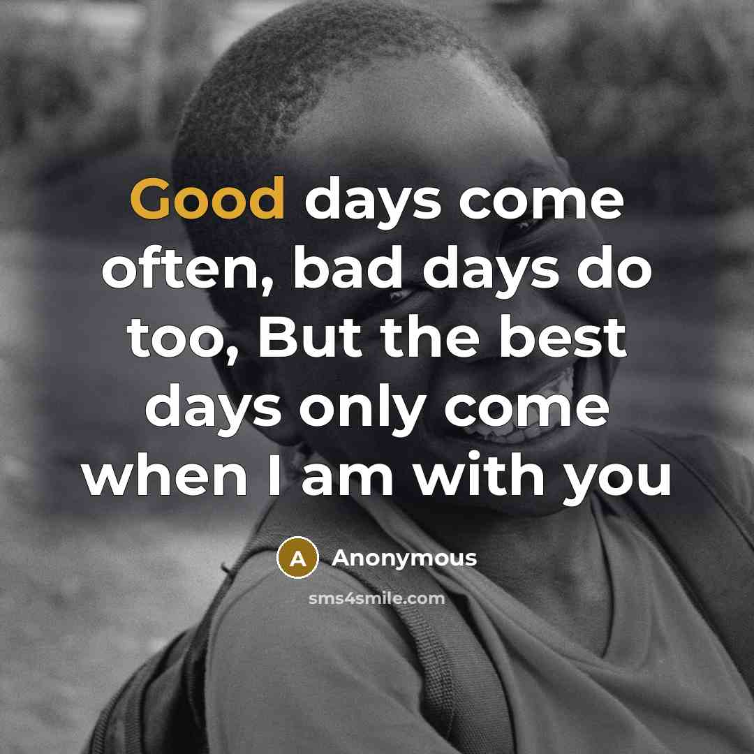 “Good days come often, bad days do too, But the…” quote by Anonymous