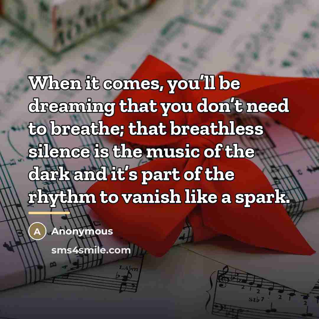 “When it comes, you’ll be dreaming that you don’t need…” quote by Anonymous