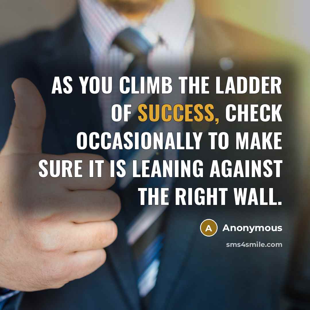 “As you climb the ladder of success, check occasionally to…” quote by Anonymous