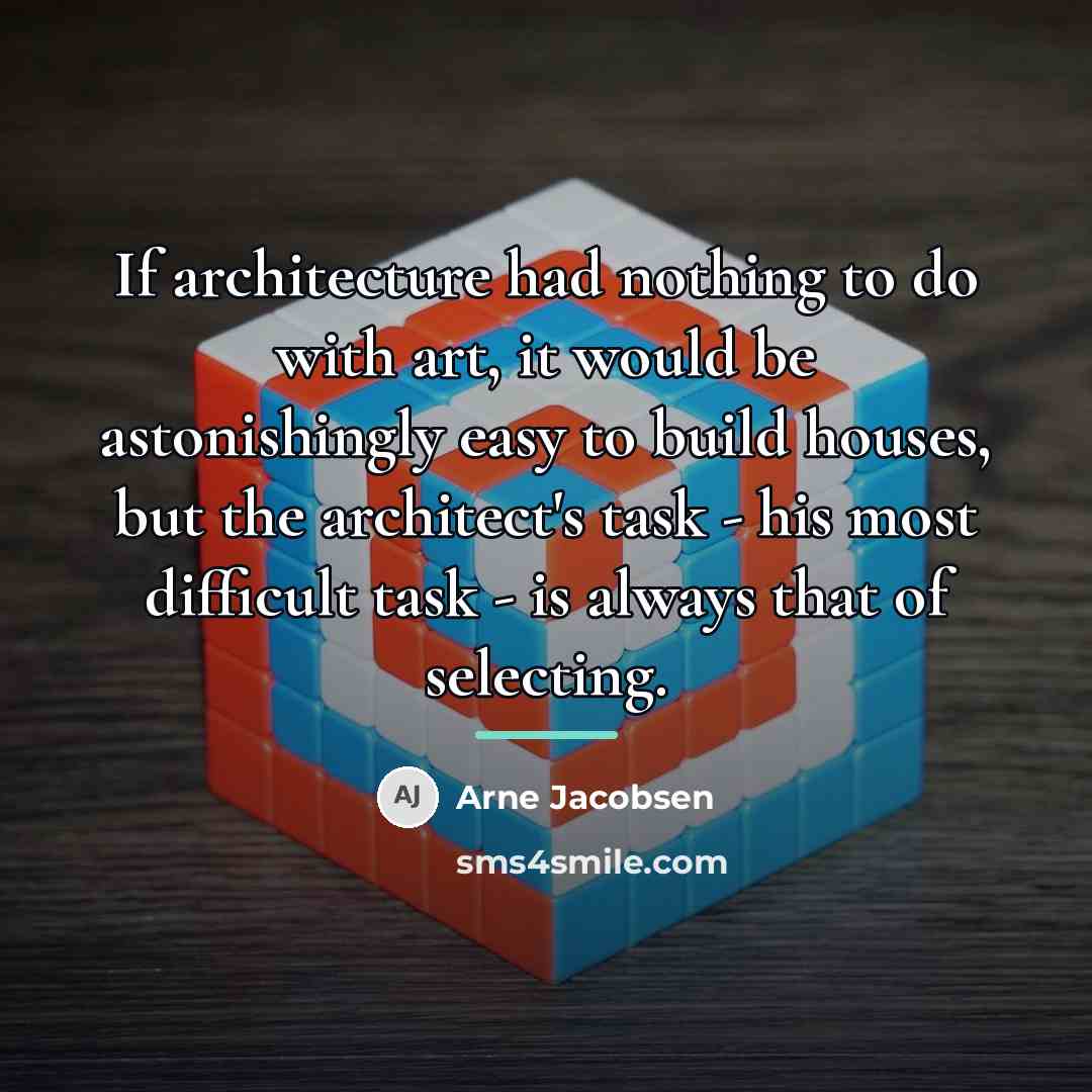 “If architecture had nothing to do with art, it would…” quote by Arne Jacobsen