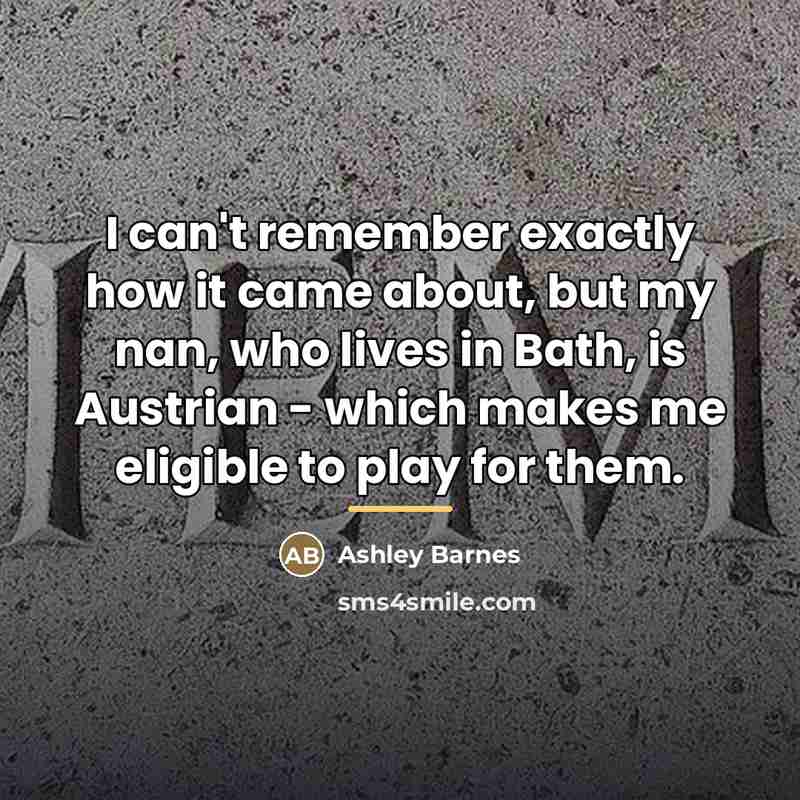 “I can't remember exactly how it came about, but my…” quote by Ashley Barnes