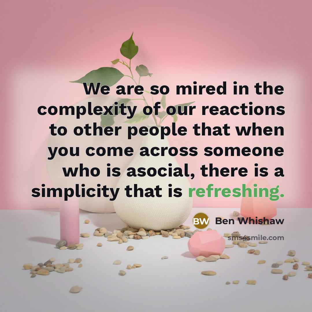 “We are so mired in the complexity of our reactions…” quote by Ben Whishaw