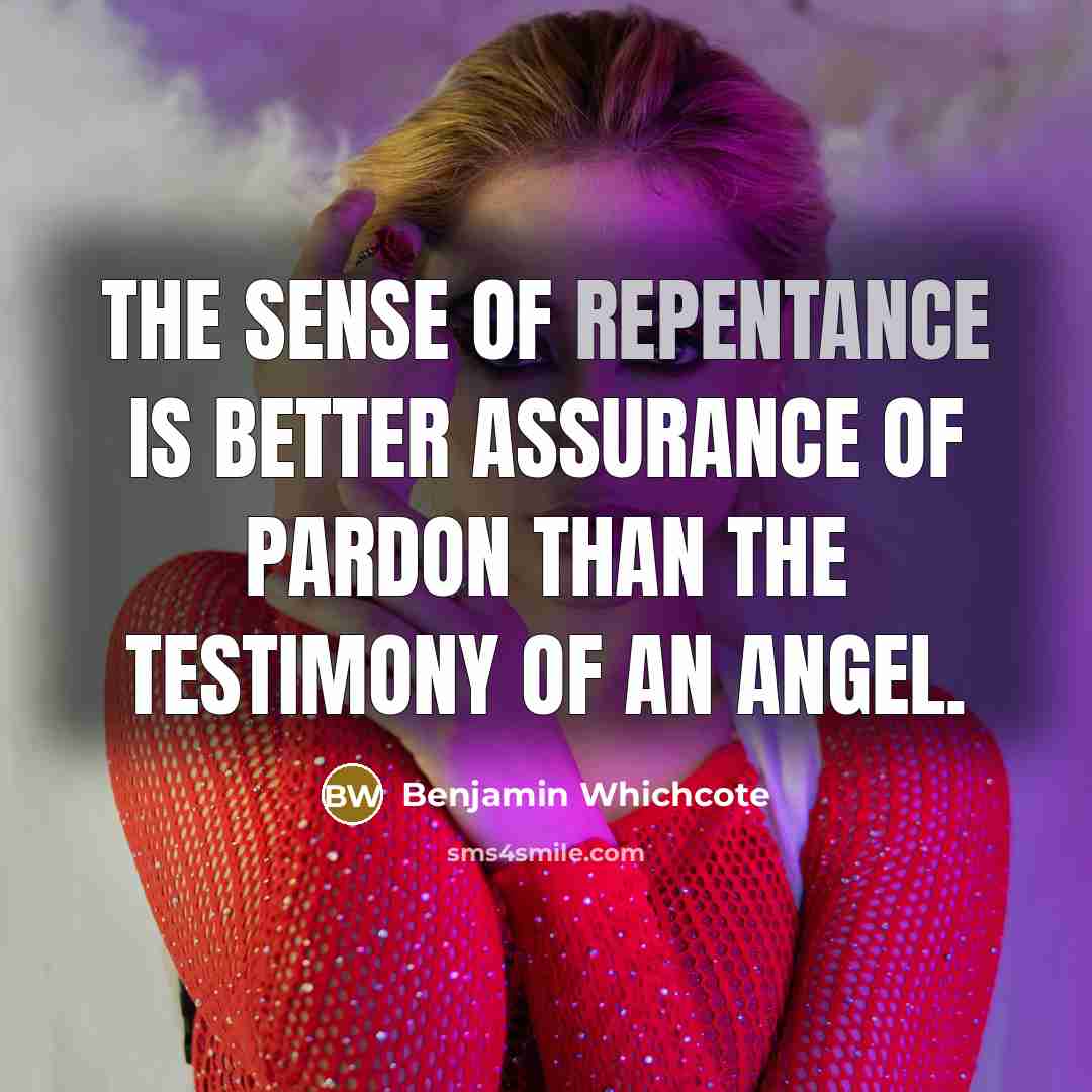 “The sense of repentance is better assurance of pardon than…” quote by Benjamin Whichcote