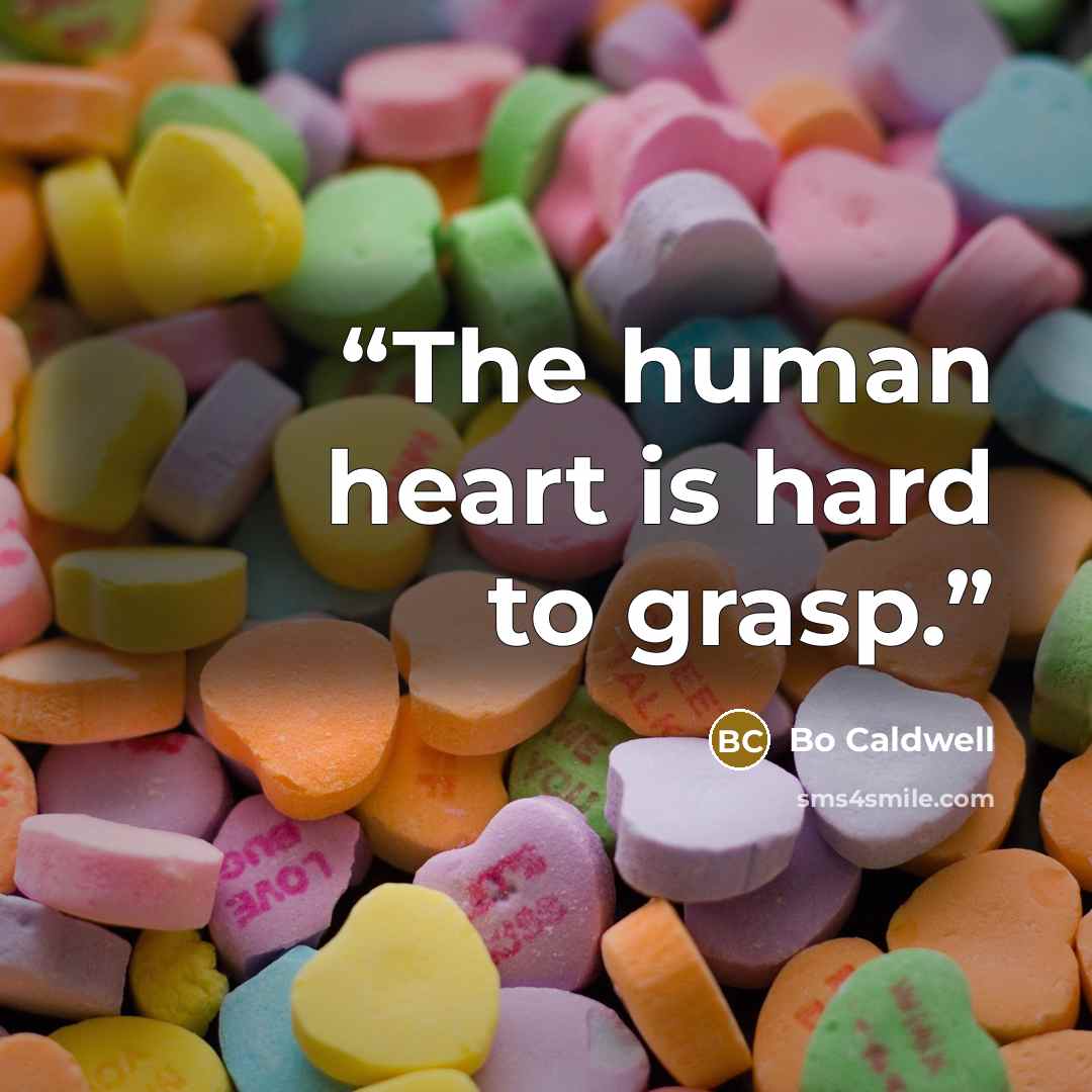 “The human heart is hard to grasp.” quote by Bo Caldwell