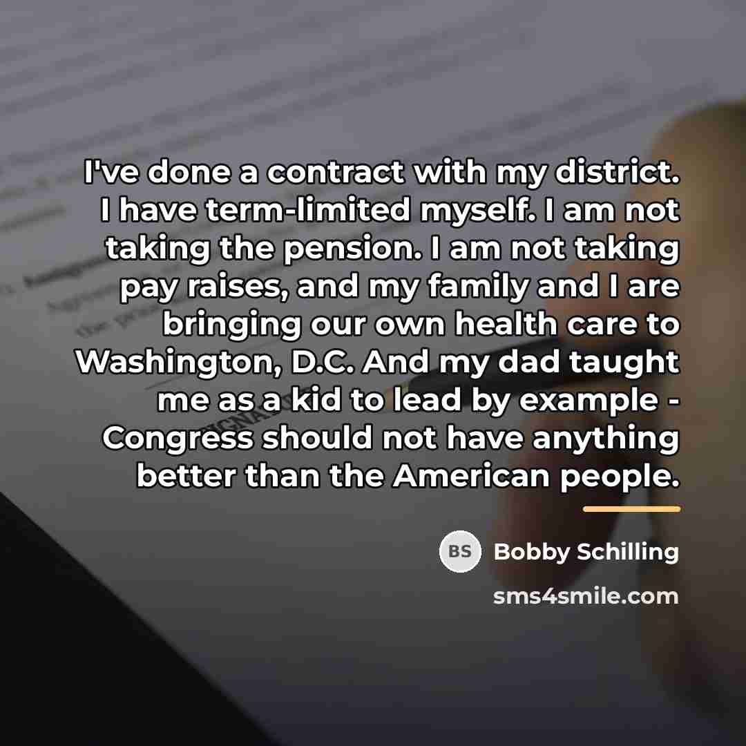 “I've done a contract with my district. I have term-limited…” quote by Bobby Schilling
