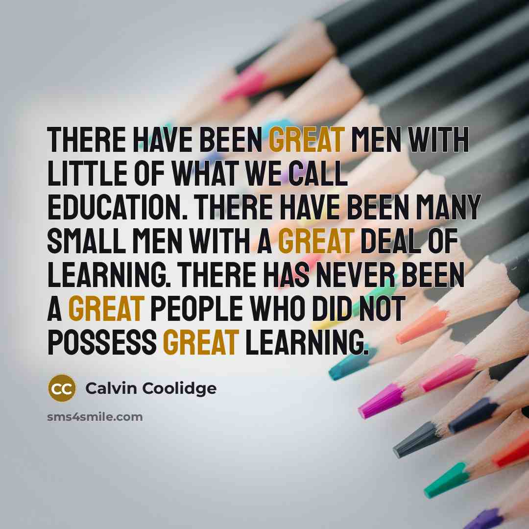 “There have been great men with little of what we…” quote by Calvin Coolidge