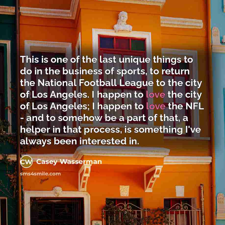 “This is one of the last unique things to do…” quote by Casey Wasserman