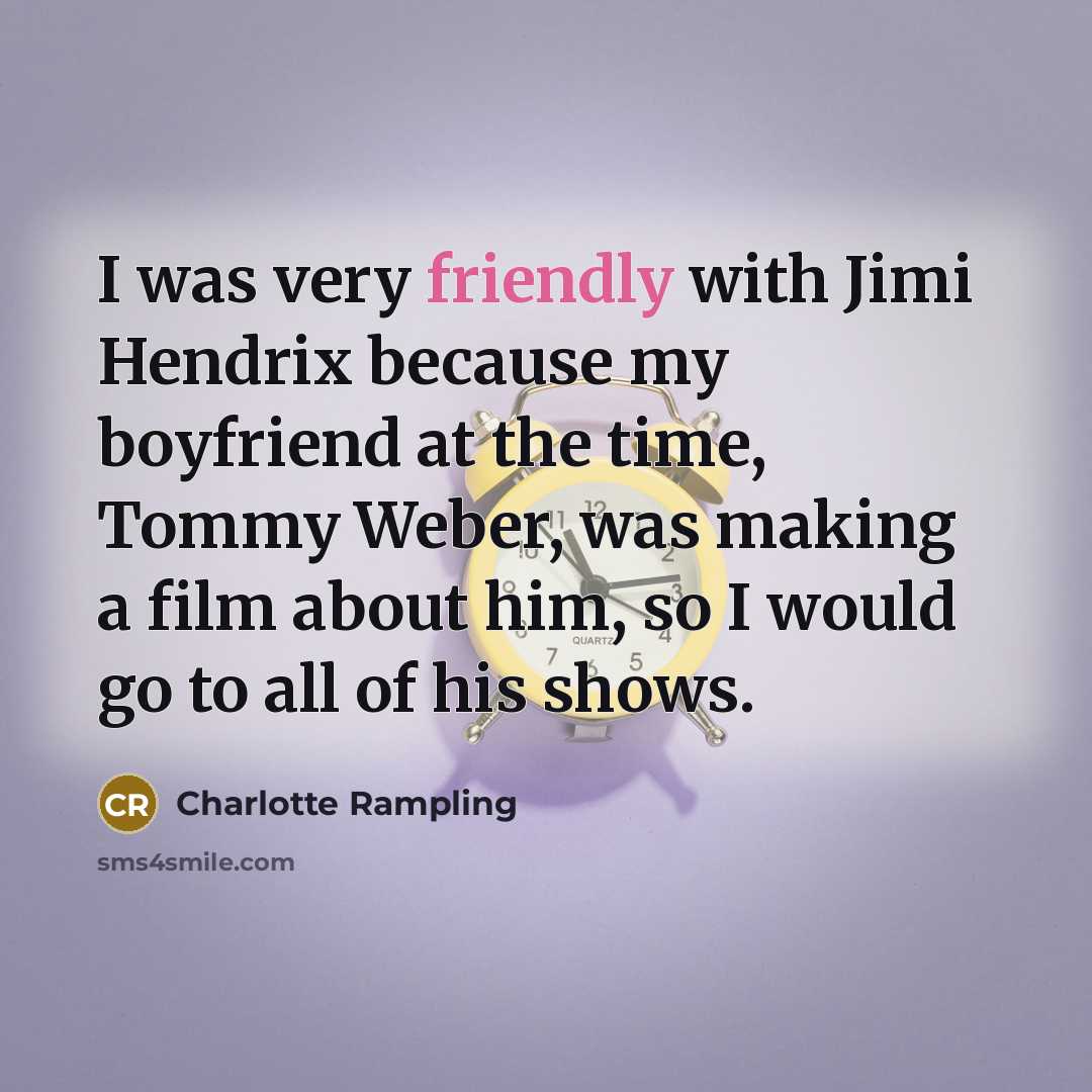 “I was very friendly with Jimi Hendrix because my boyfriend…” quote by Charlotte Rampling
