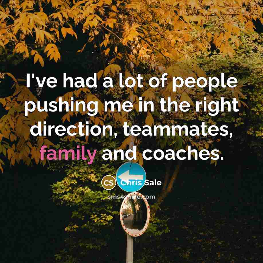 “I've had a lot of people pushing me in the…” quote by Chris Sale