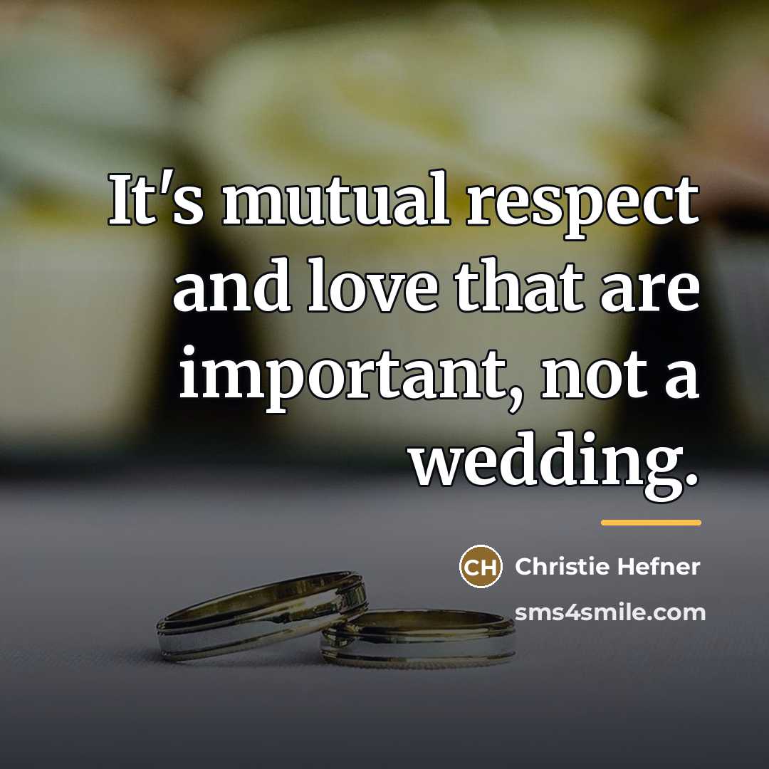 “It's mutual respect and love that are important, not a…” quote by Christie Hefner