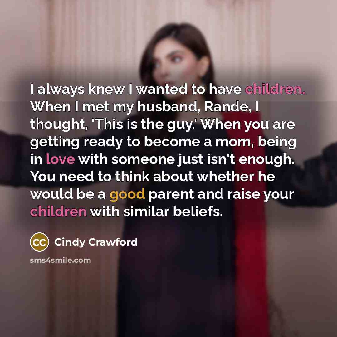 “I always knew I wanted to have children. When I…” quote by Cindy Crawford