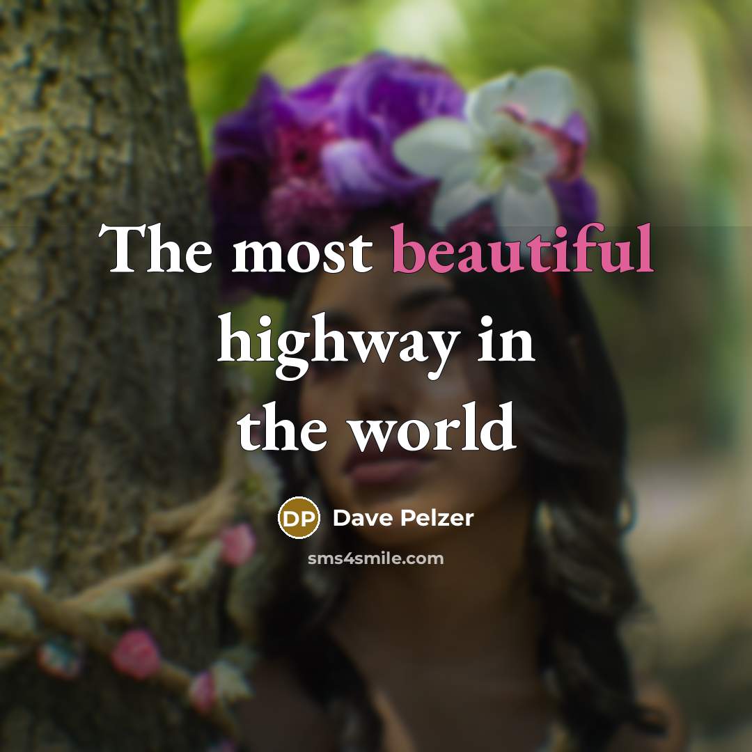 “The most beautiful highway in the world…” quote by Dave Pelzer