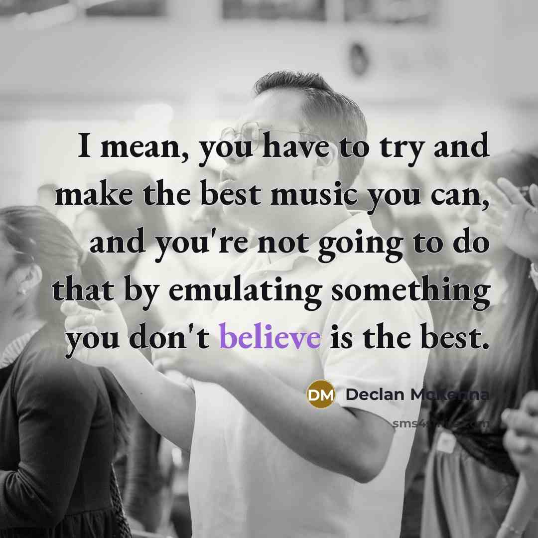 “I mean, you have to try and make the best…” quote by Declan McKenna