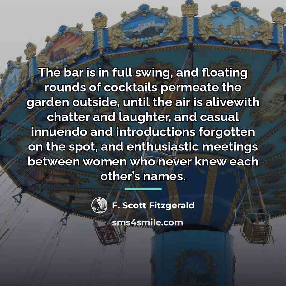 “The bar is in full swing, and floating rounds of…” quote by F. Scott Fitzgerald