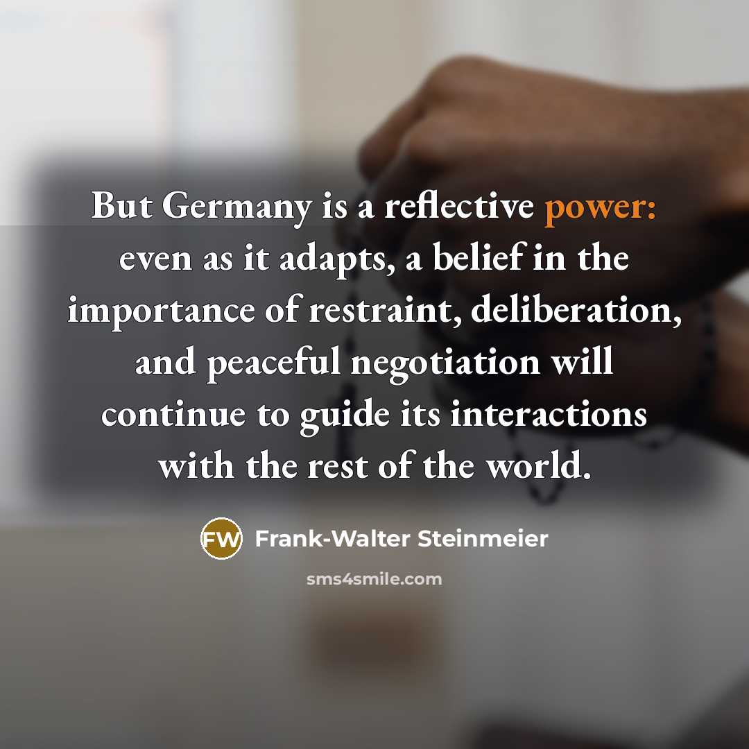 “But Germany is a reflective power: even as it adapts,…” quote by Frank-Walter Steinmeier