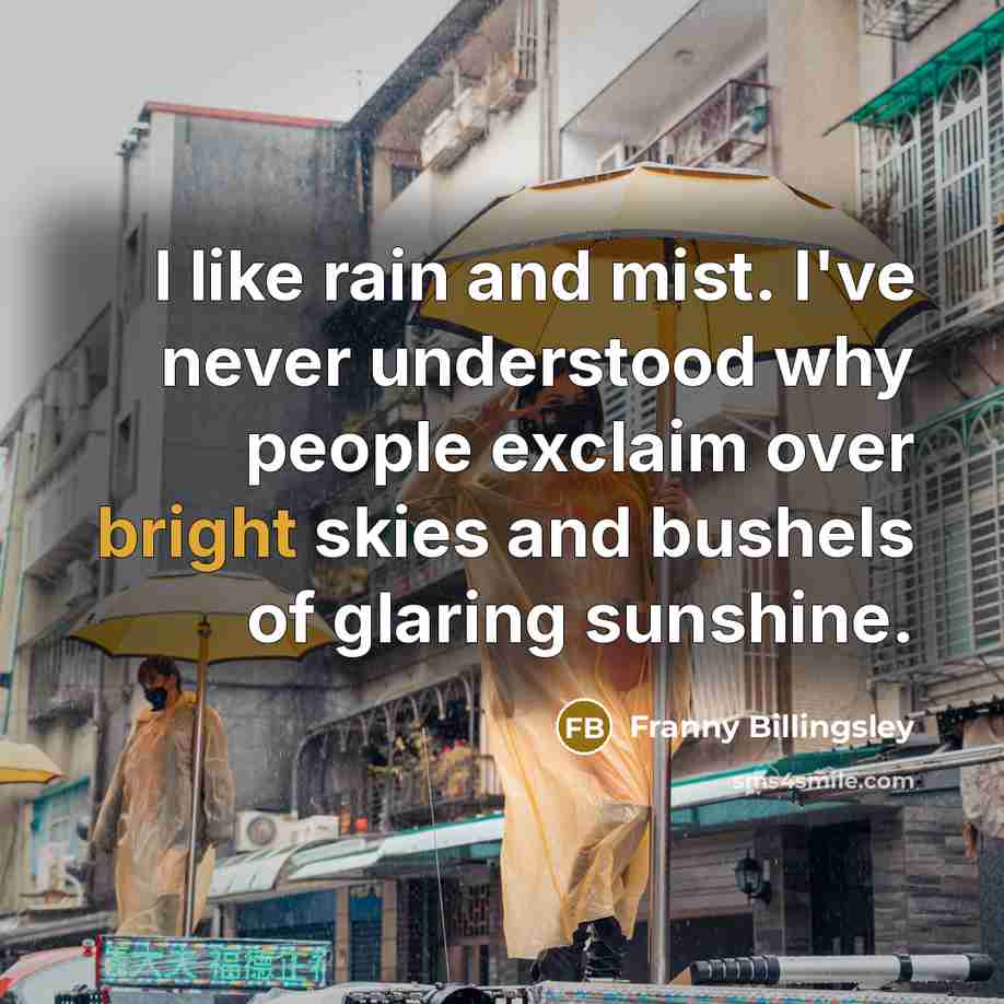 “I like rain and mist. I've never understood why people…” quote by Franny Billingsley