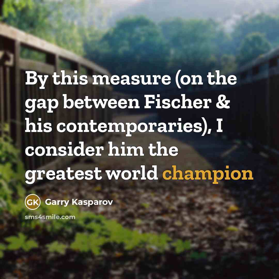 “By this measure (on the gap between Fischer & his…” quote by Garry Kasparov