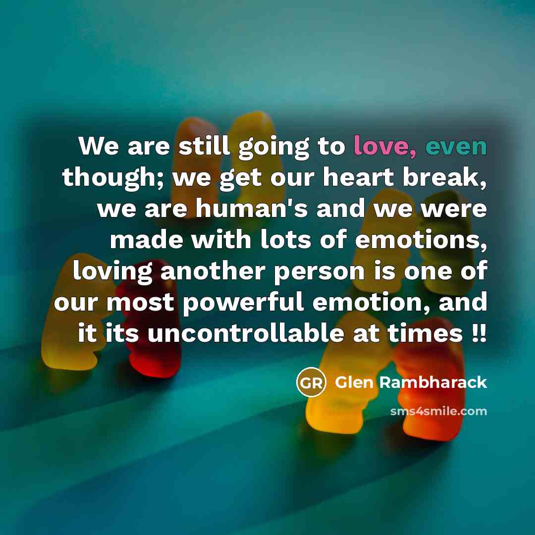 “We are still going to love, even though; we get…” quote by Glen Rambharack